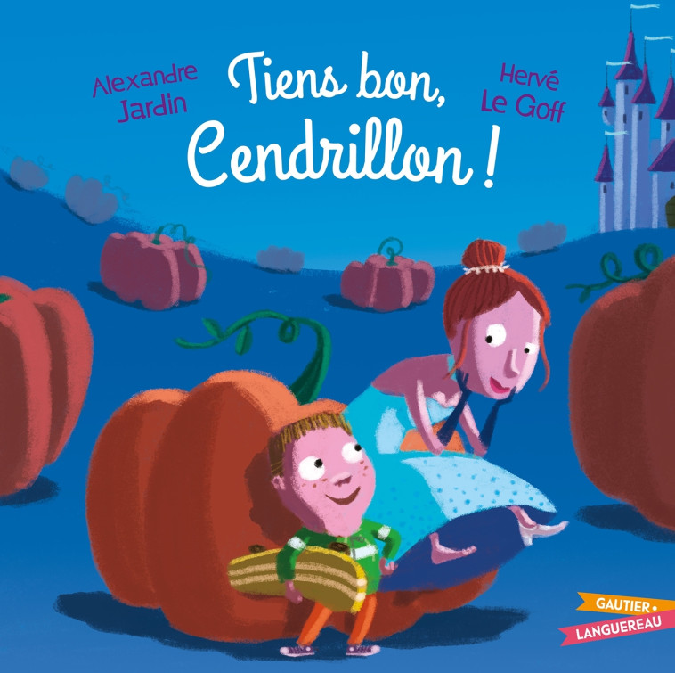 Tiens bon, Cendrillon ! - Alexandre Jardin - GAUTIER LANGU.