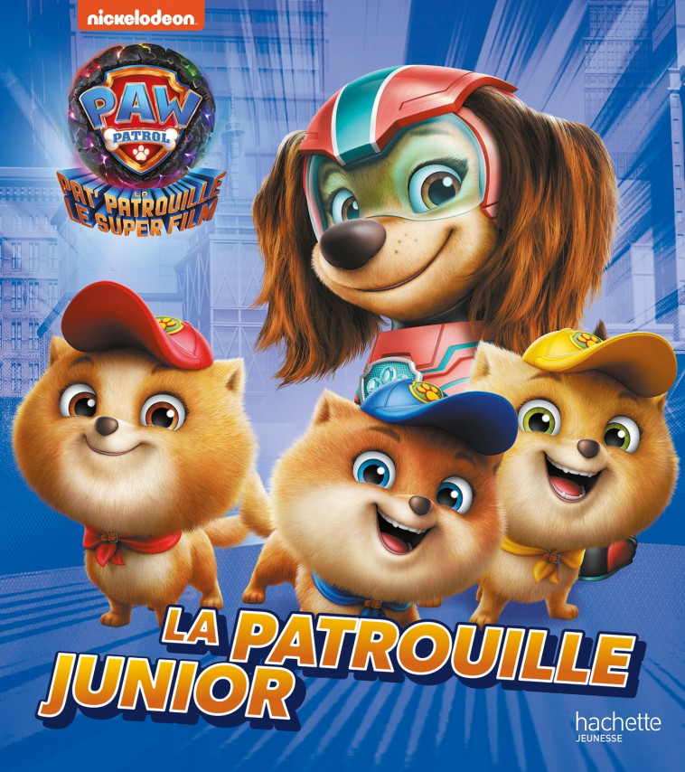 La Pat' Patrouille 2 (the Mighty movie) - La Patrouille Junior - XXX - HACHETTE JEUN.