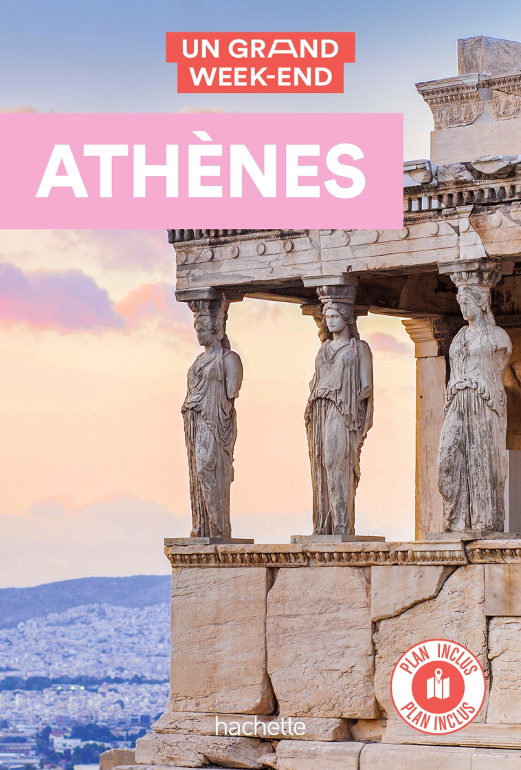 Athènes Guide Un Grand Week-end -   - HACHETTE TOURI