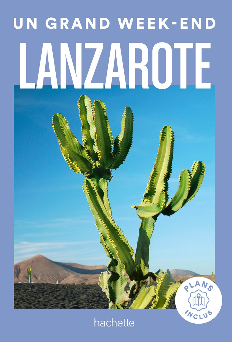 Lanzarote Guide Un Grand Week-end -   - HACHETTE TOURI