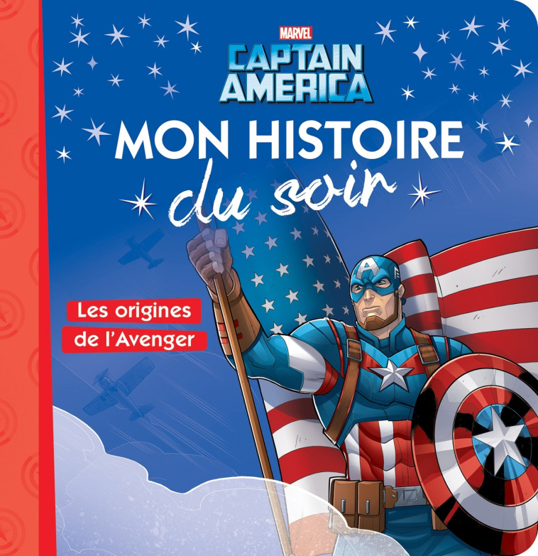 CAPTAIN AMERICA - Mon histoire du soir - Les origines de l'Avenger - MARVEL - XXX - DISNEY HACHETTE