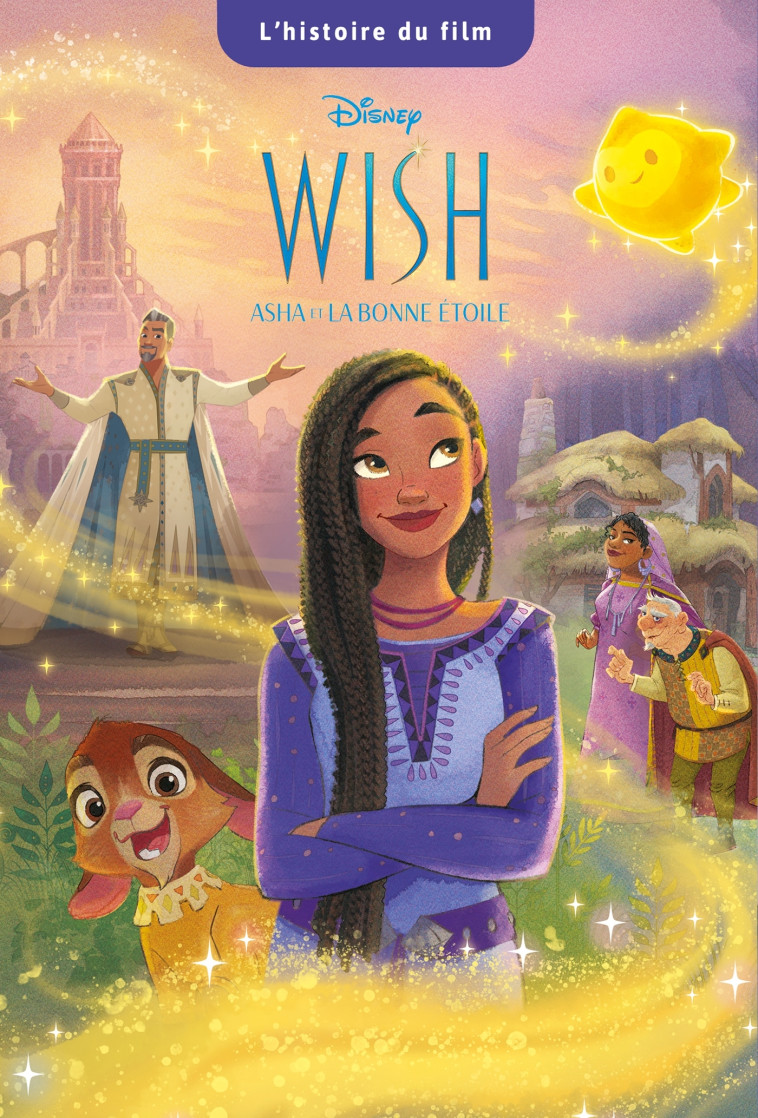 WISH, ASHA ET LA BONNE ÉTOILE - L'Histoire du Film - Disney - XXX - DISNEY HACHETTE