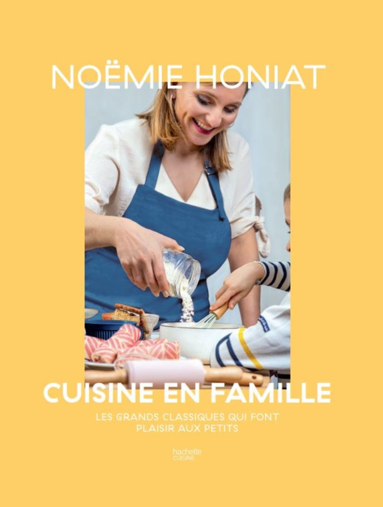 Noëmie Honiat cuisine en famille - Noémie Honiat - HACHETTE PRAT