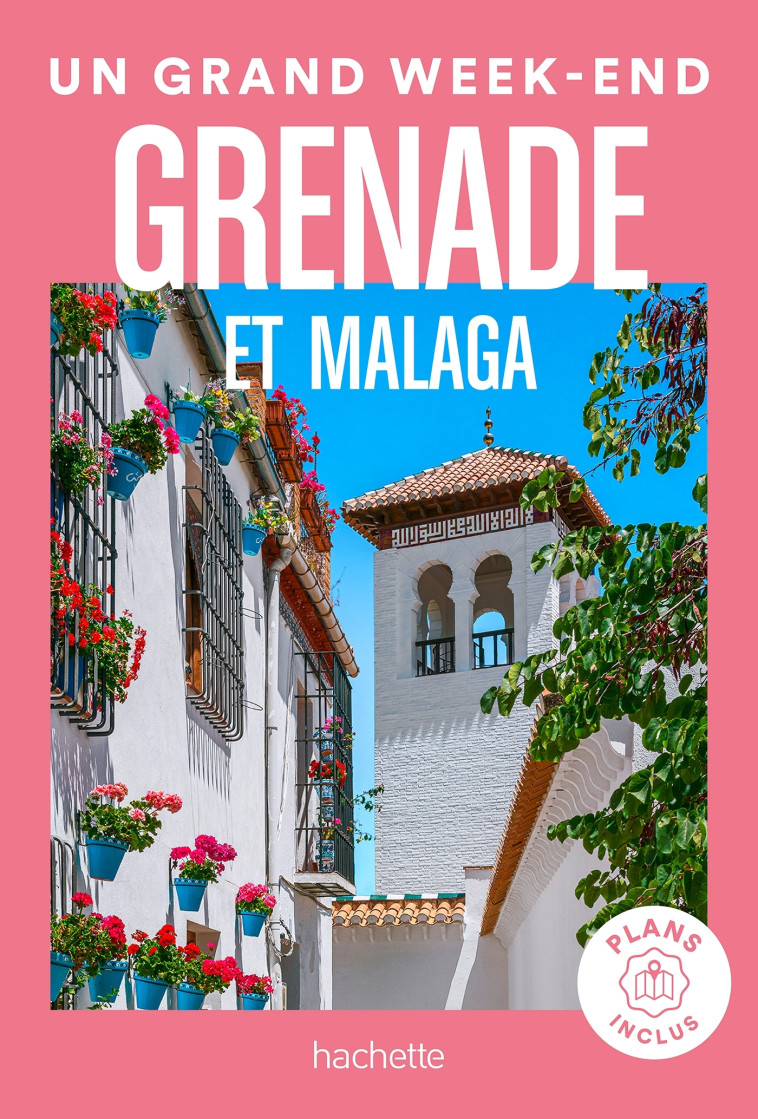 Grenade et Malaga Guide Un Grand Week-end -   - HACHETTE TOURI