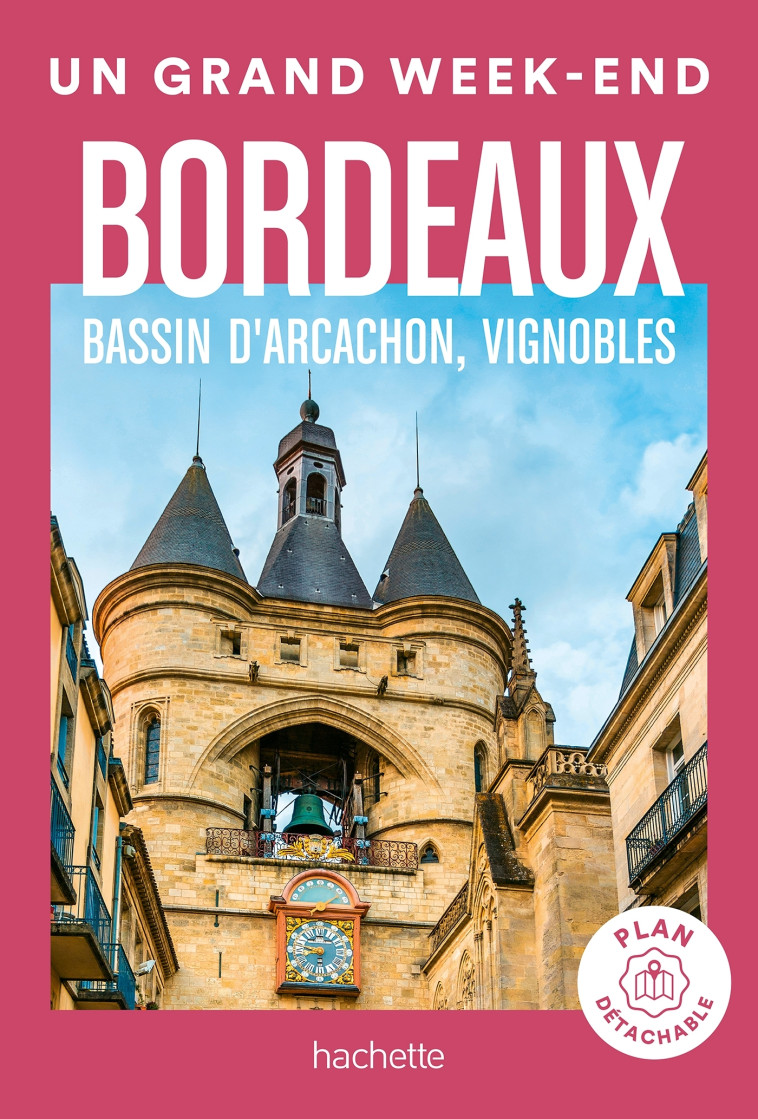 Bordeaux, bassin d'Arcachon, vignobles Guide Un Grand Week-end -   - HACHETTE TOURI