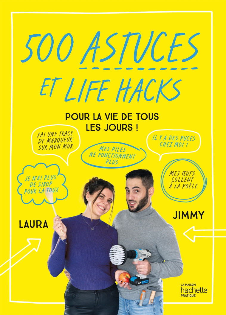 500 astuces et life hacks de la vie de tous les jours -  Jimmy et Laura - HACHETTE PRAT