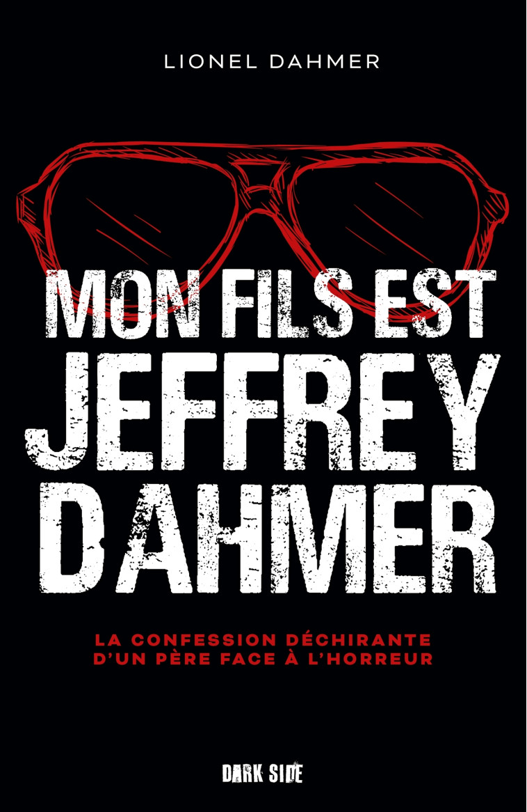 Mon fils est Jeffrey Dahmer - Lionel Dahmer - DARK SIDE