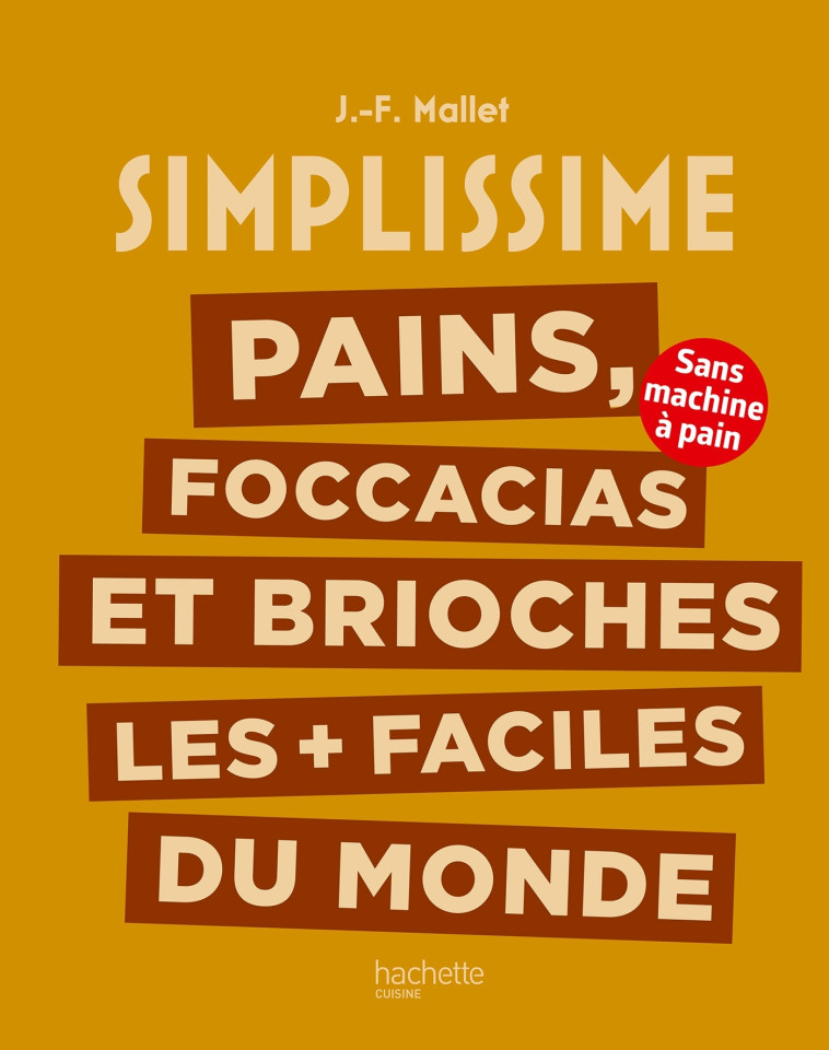 Pains, foccacias et brioches les + faciles du monde - Jean-François Mallet - HACHETTE PRAT