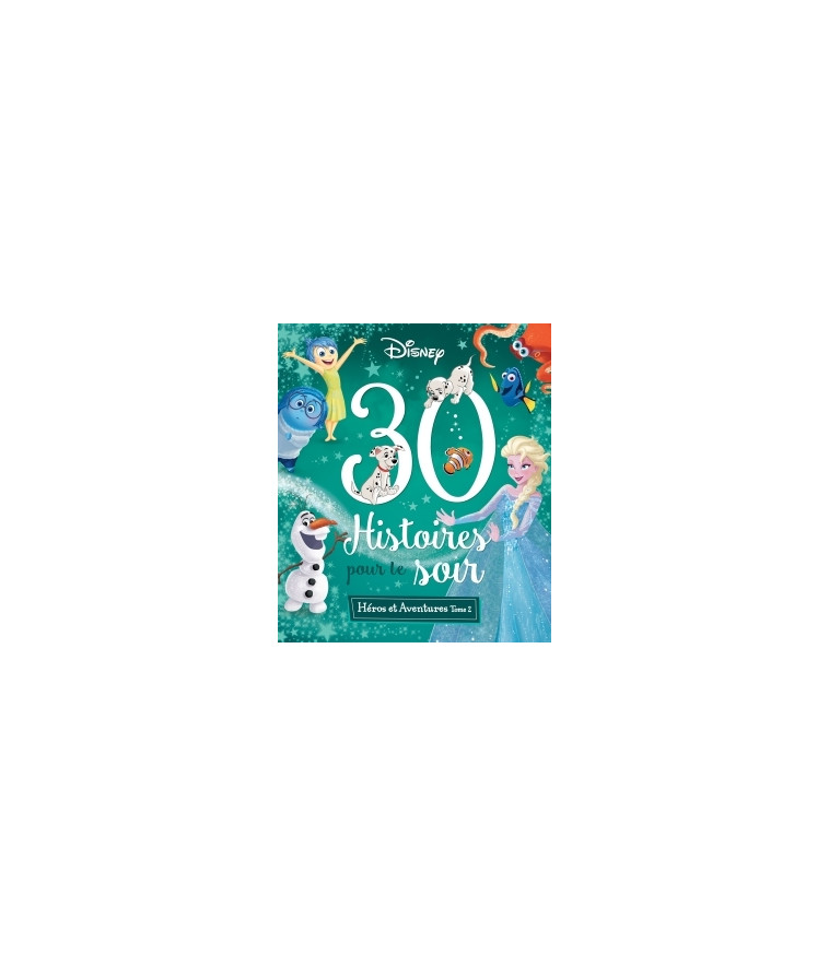 DISNEY - 30 Histoires pour le soir - Héros et Aventures Tome 2 -  Collectif - DISNEY HACHETTE