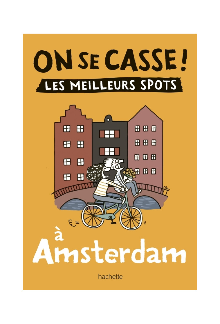 On se casse ! Les meilleurs spots à Amsterdam -   - HACHETTE TOURI