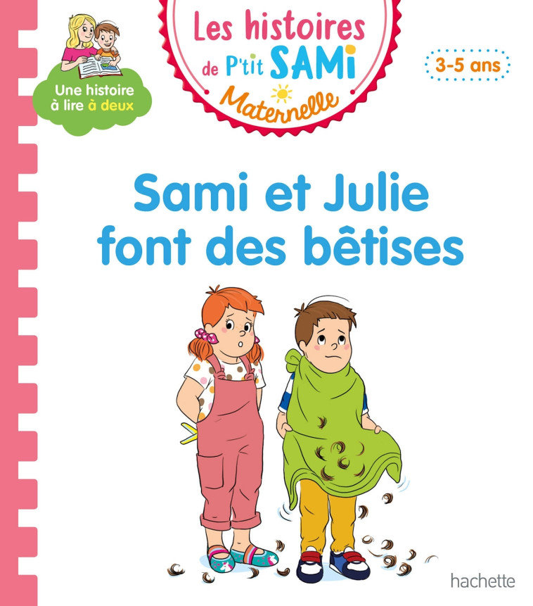 Les histoires de P'tit Sami Maternelle (3-5 ans) : Sami et Julie font des bêtises - Sophie De Mullenheim - HACHETTE EDUC