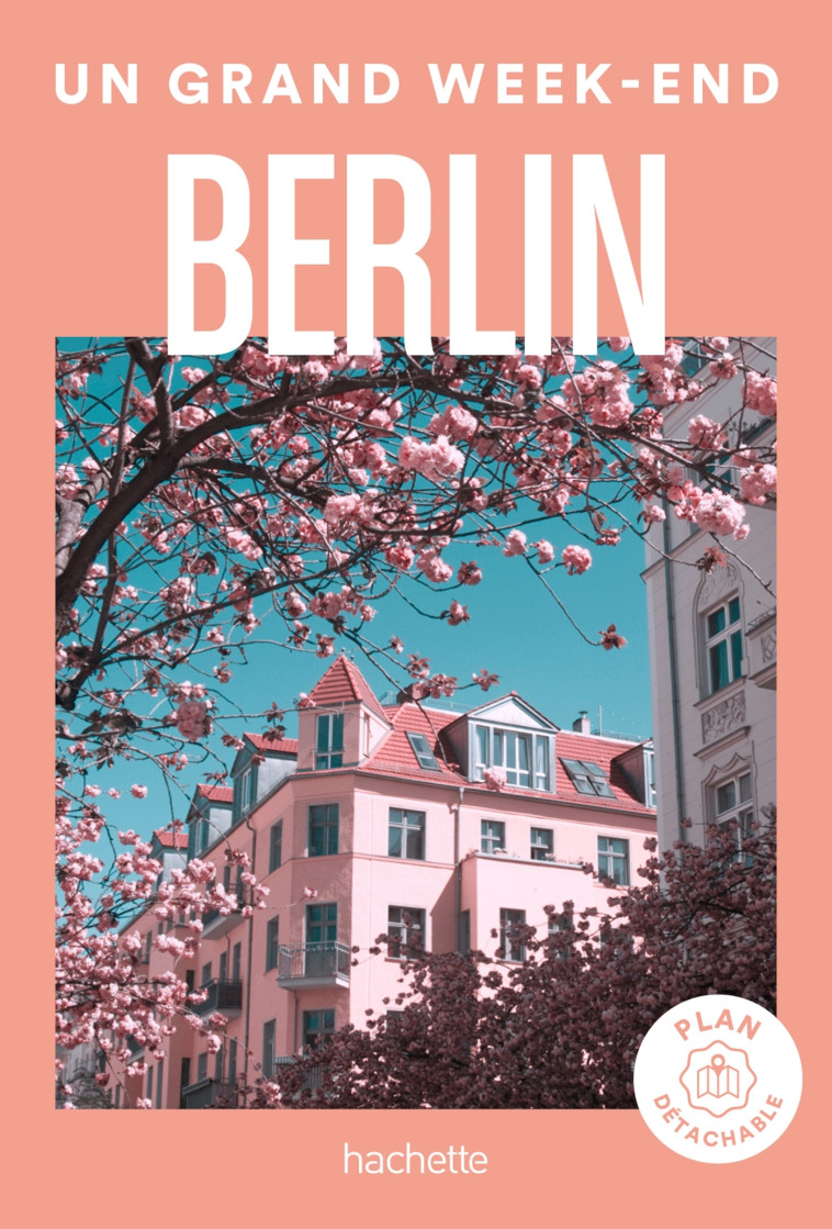 Berlin Guide Un Grand Week-end -   - HACHETTE TOURI