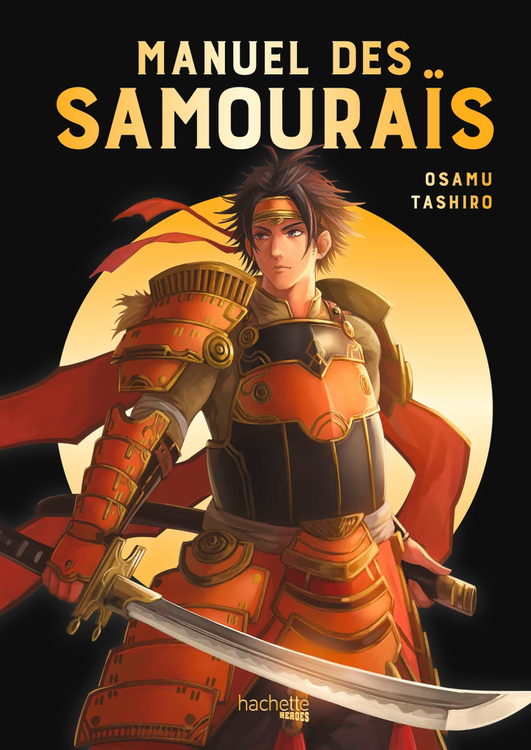 Manuel des Samouraïs - Osamu Tashiro - HACHETTE HEROES