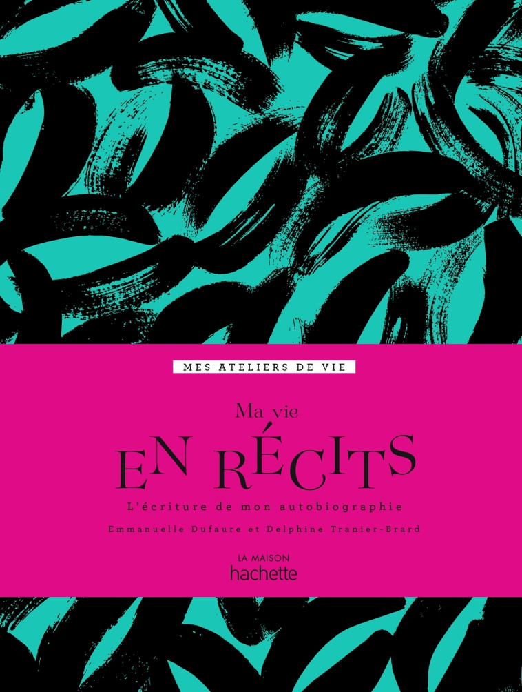 Ma vie en récits - Emmanuelle Dufaure - HACHETTE PRAT