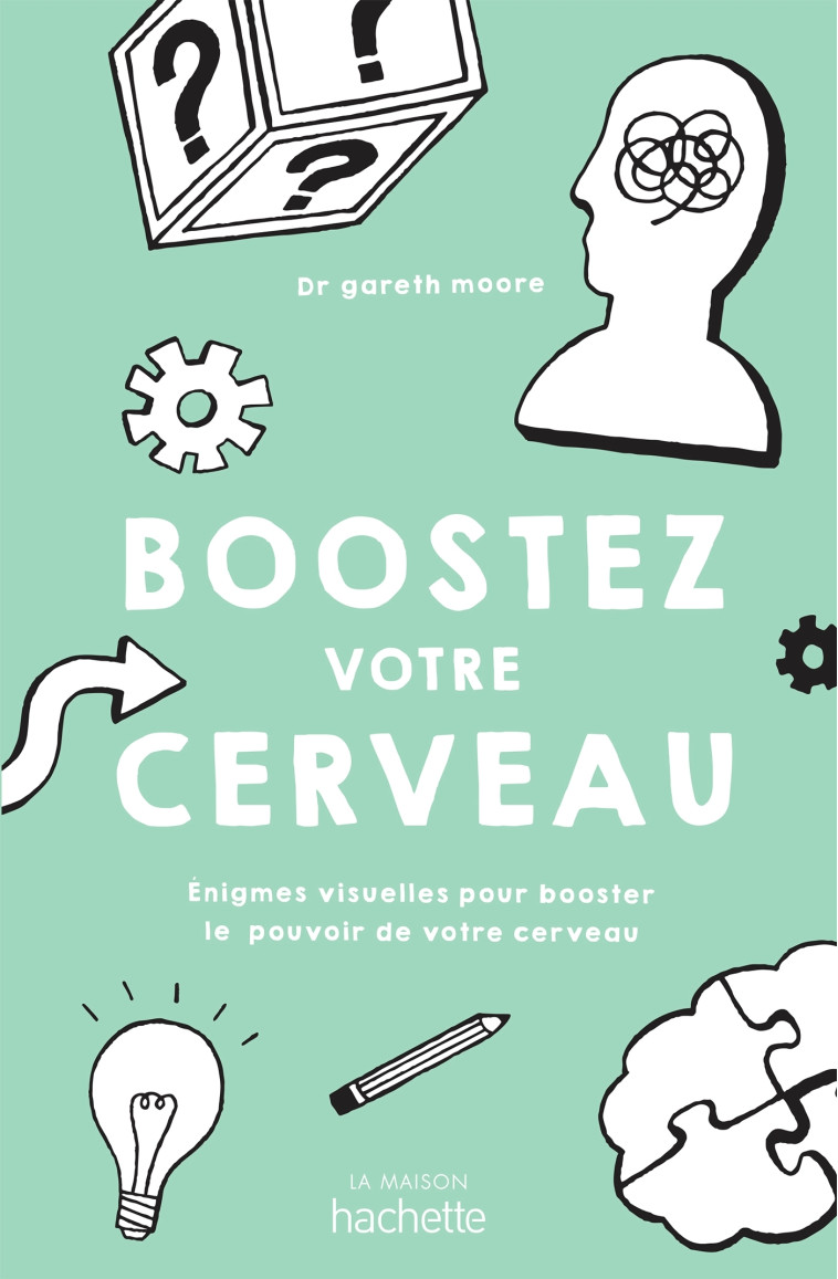 Boostez votre cerveau - Gareth Moore - HACHETTE PRAT