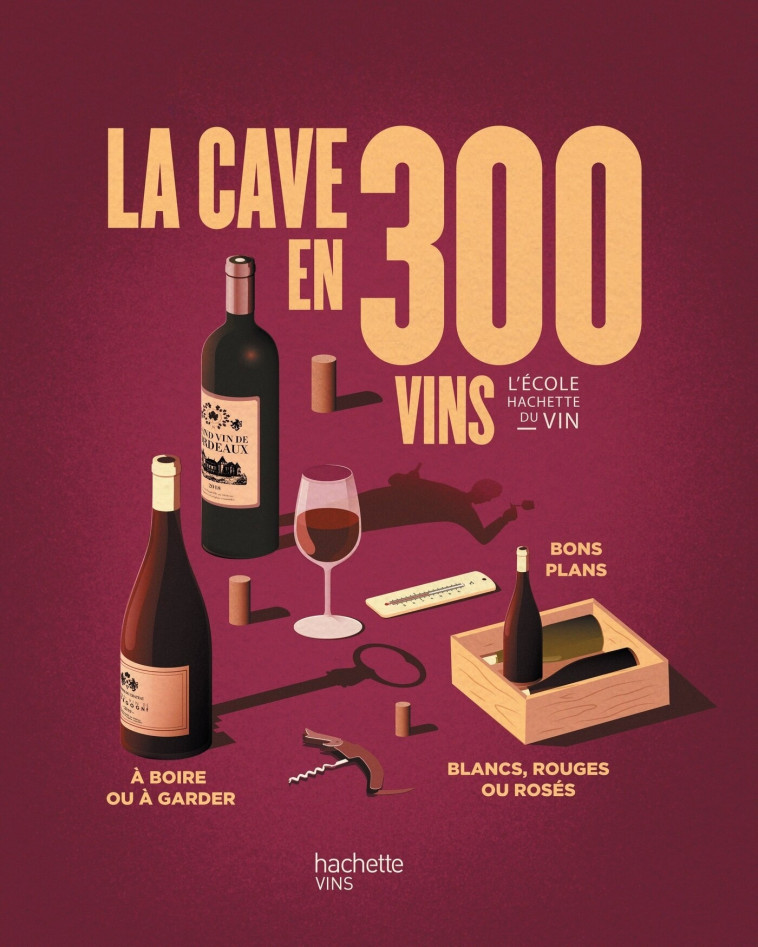 La cave en 300 vins - Olivier Bompas - HACHETTE PRAT