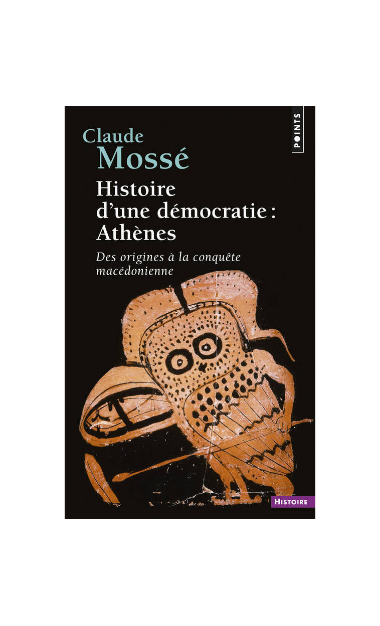 Histoire d'une démocratie : Athènes - Claude Mossé - POINTS