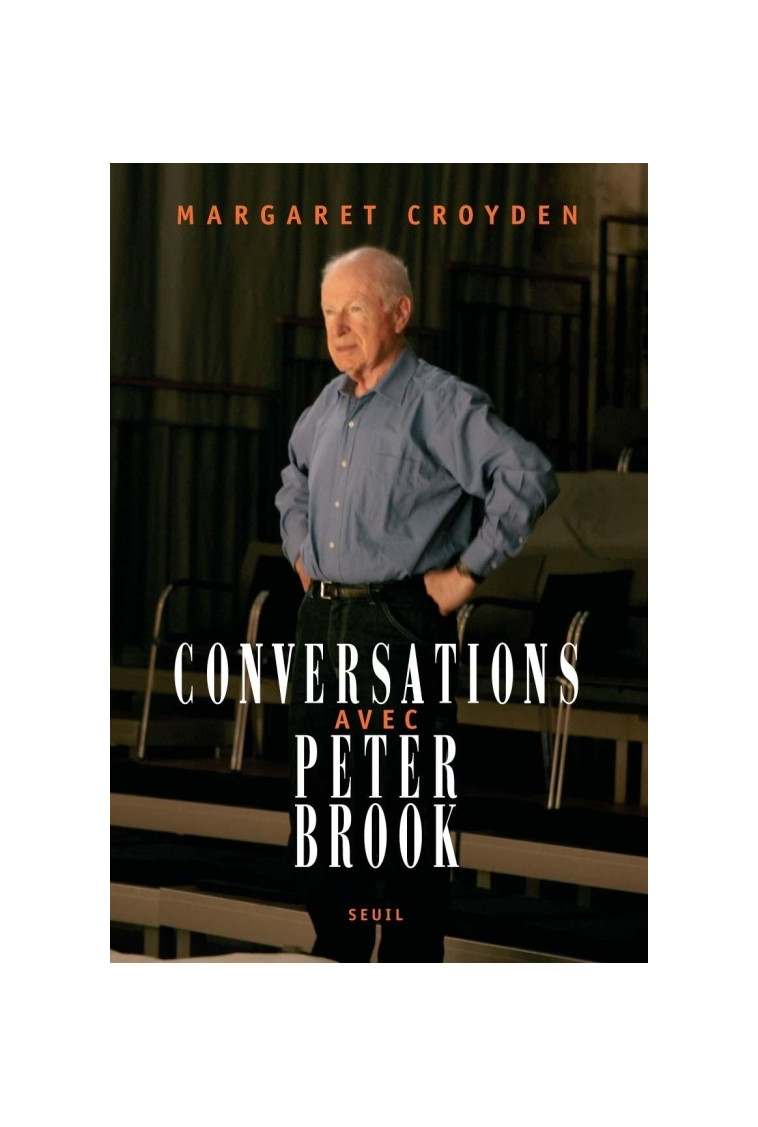 Conversations avec  Peter Brook - Margaret Croyden - SEUIL