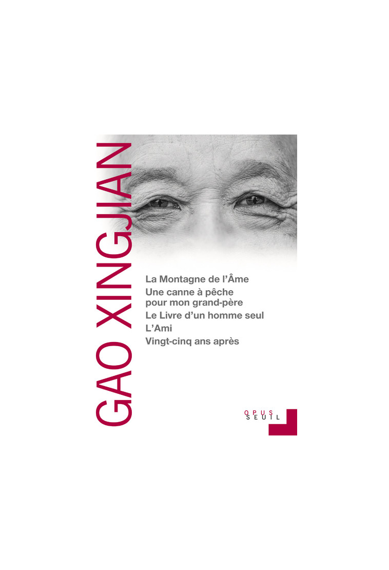 La Montagne de l'âme. Une canne à pêche pour mon grand-père. Le Livre d'un homme seul. L'Ami. Vingt- - Gao Xingjian - SEUIL