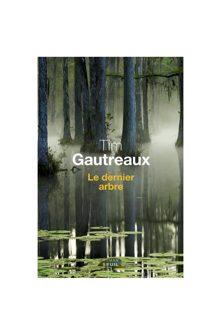 Le Dernier Arbre - Tim Gautreaux - SEUIL