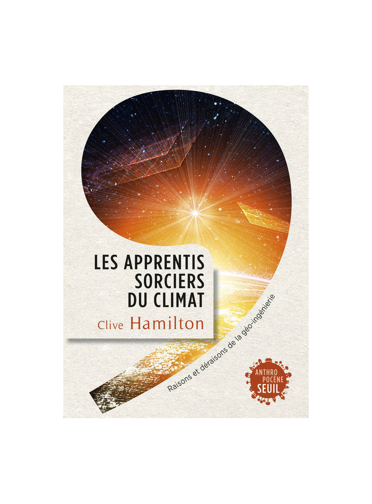 Les Apprentis sorciers du climat - Clive Hamilton - SEUIL