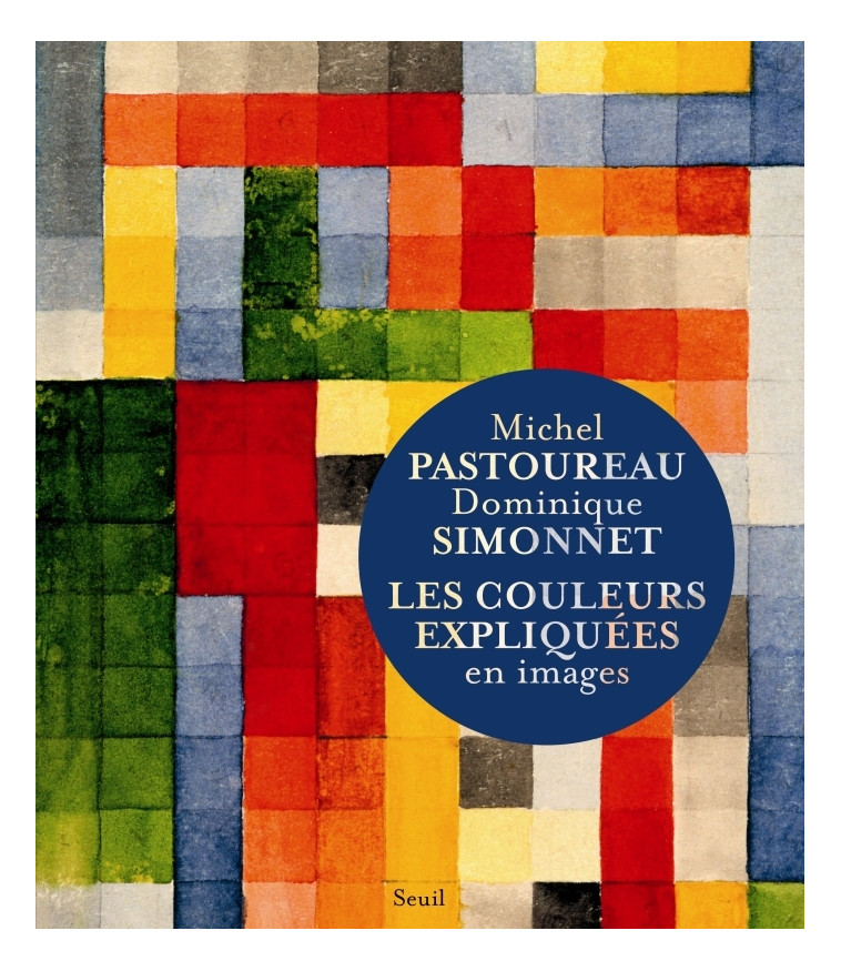 Les Couleurs expliquées en images - Michel Pastoureau - SEUIL