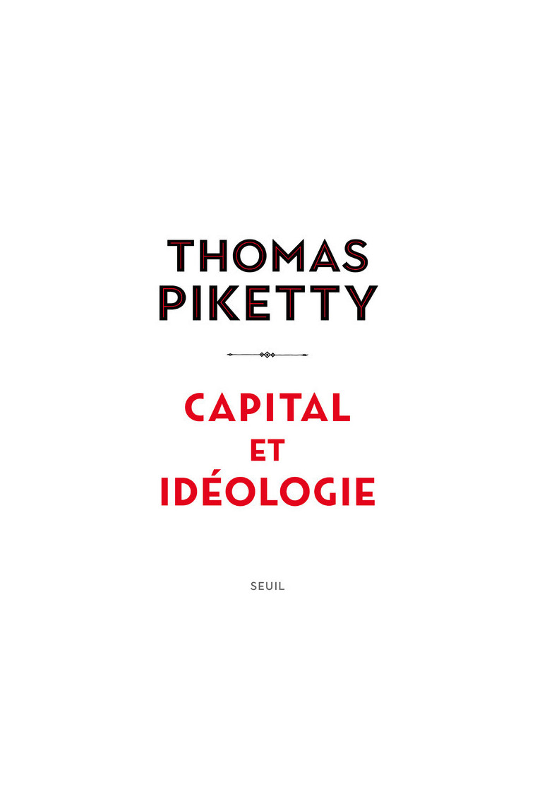 Capital et idéologie - Thomas Piketty - SEUIL