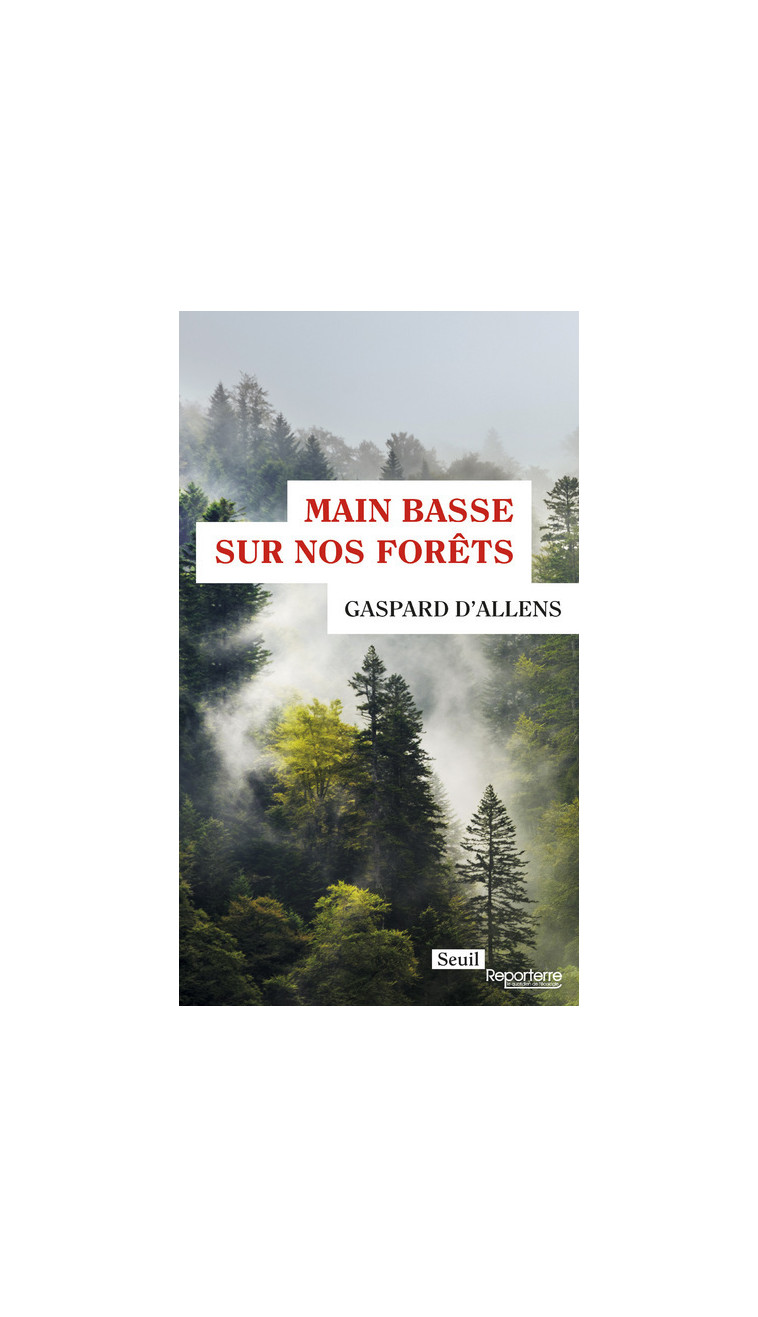 Main basse sur nos forêts - Gaspard d'Allens - SEUIL