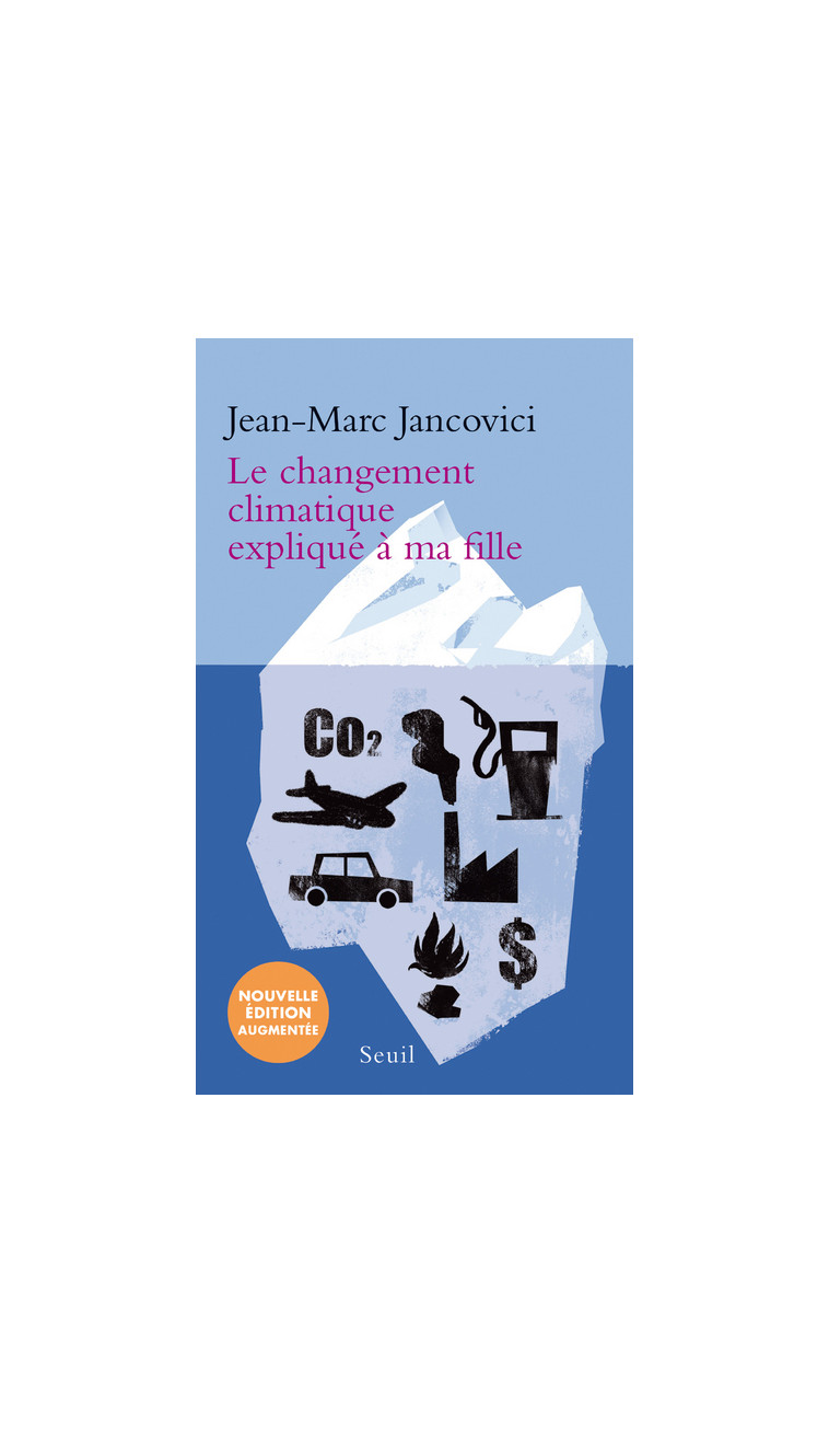 Le Changement climatique expliqué à ma fille - Jean-Marc Jancovici - SEUIL