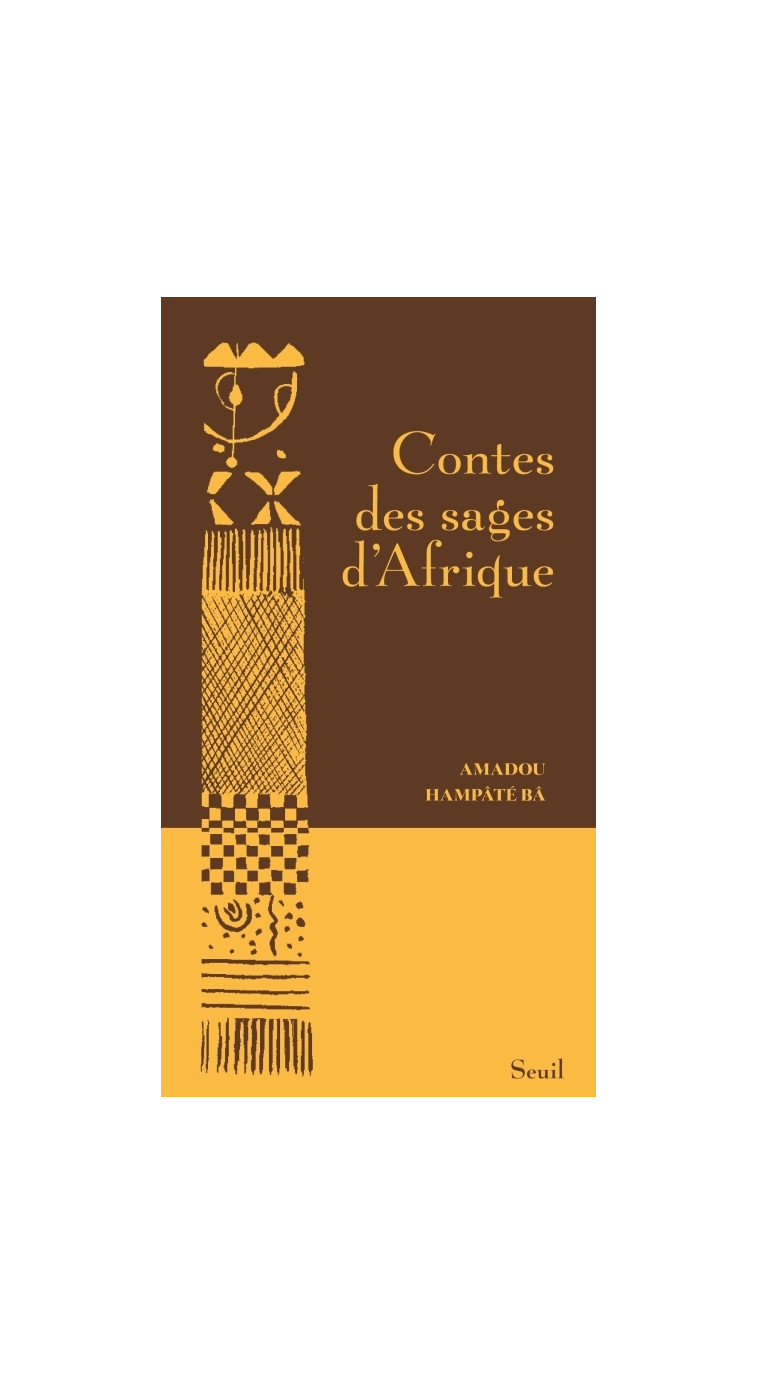 Contes des sages d'Afrique - Amadou Hampâté Bâ - SEUIL