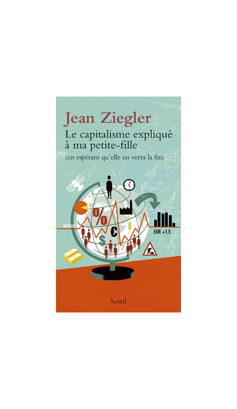 Le Capitalisme expliqué à ma petite-fille - Jean Ziegler - SEUIL