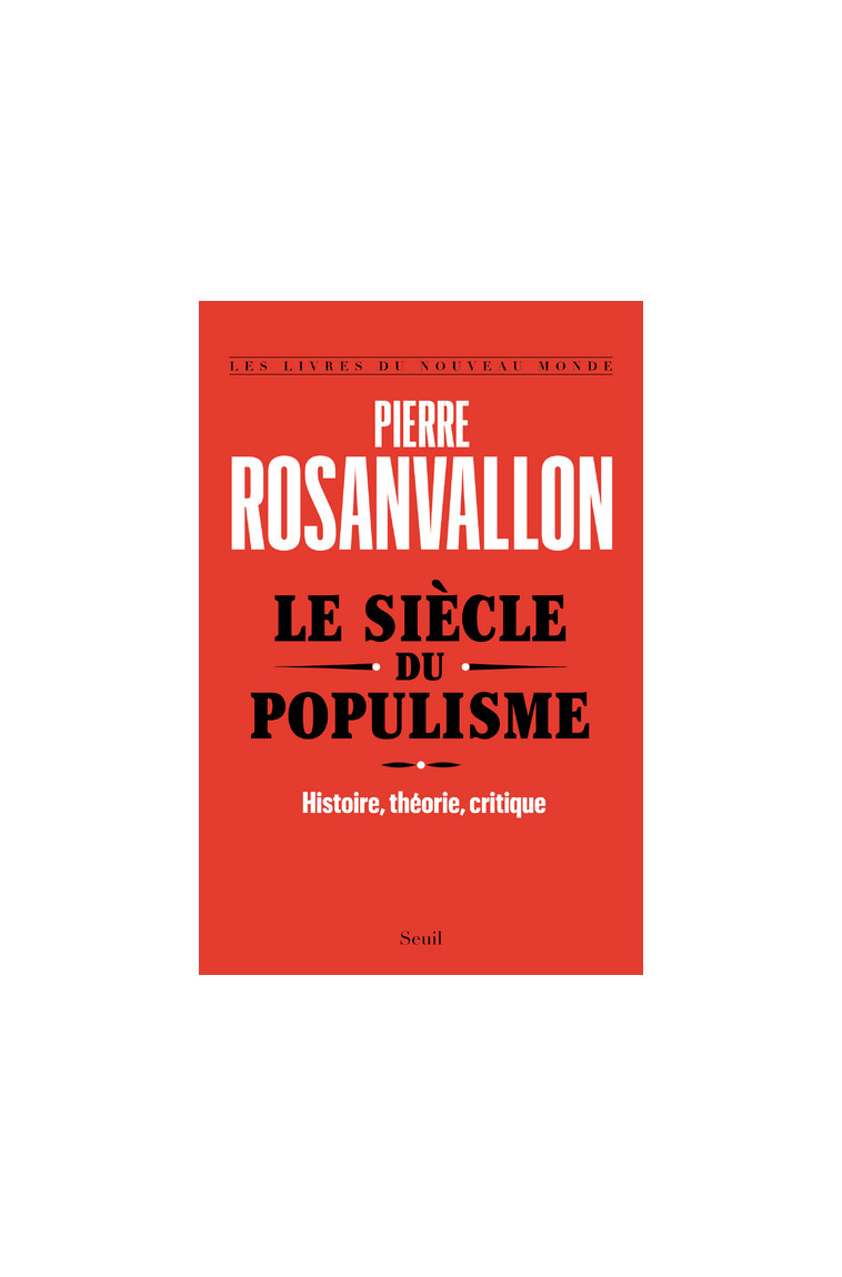 Le Siècle du populisme - Pierre Rosanvallon - SEUIL