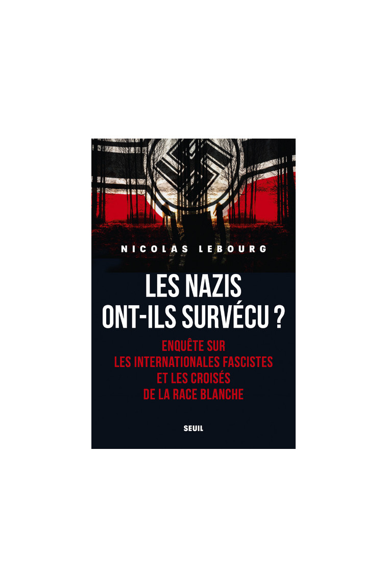 Les Nazis ont-ils survécu? - Nicolas Lebourg - SEUIL