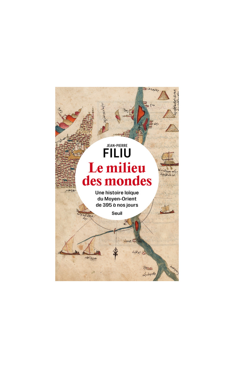 Le Milieu des mondes - Jean-Pierre Filiu - SEUIL