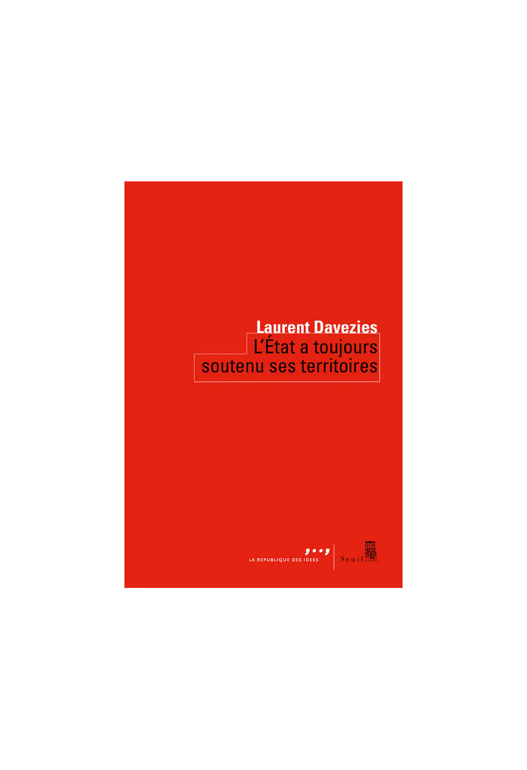 L'État a toujours soutenu ses territoires - Laurent Davezies - SEUIL