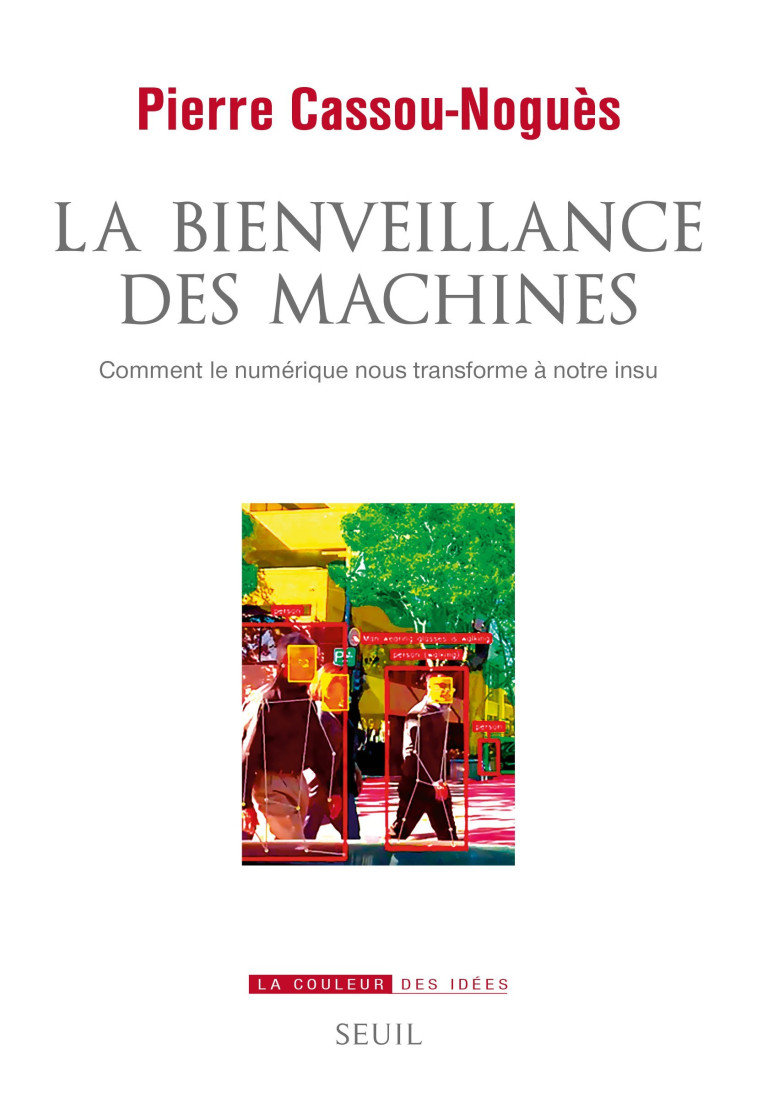 La Bienveillance des machines - Pierre Cassou-Noguès - SEUIL