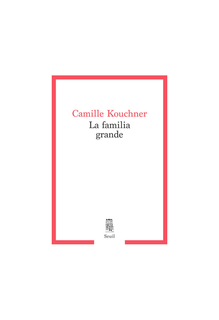 La Familia grande - Camille Kouchner - SEUIL