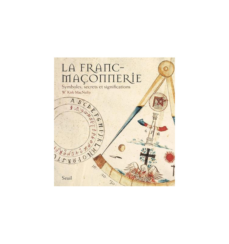 La Franc-Maçonnerie - W. Kirk MacNulty - SEUIL