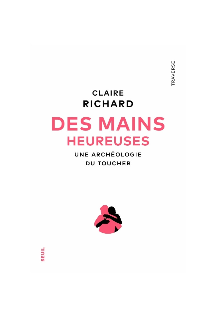 Des mains heureuses - Claire Richard - SEUIL