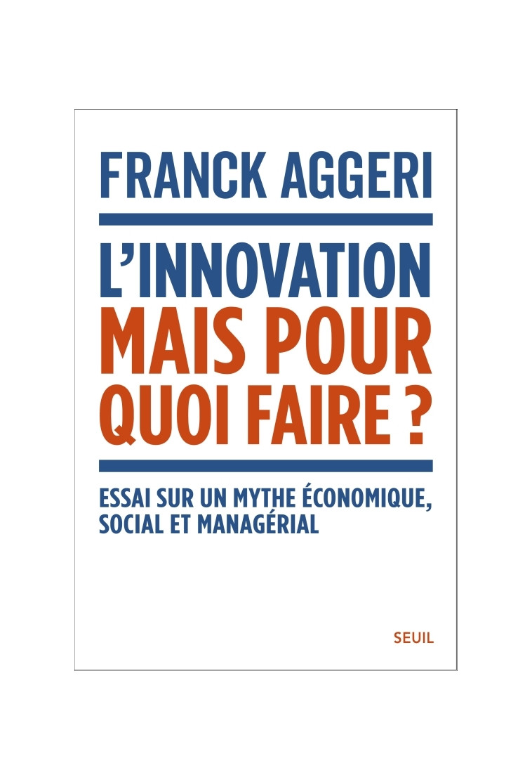 L'Innovation, mais pour quoi faire ? - Franck Aggeri - SEUIL