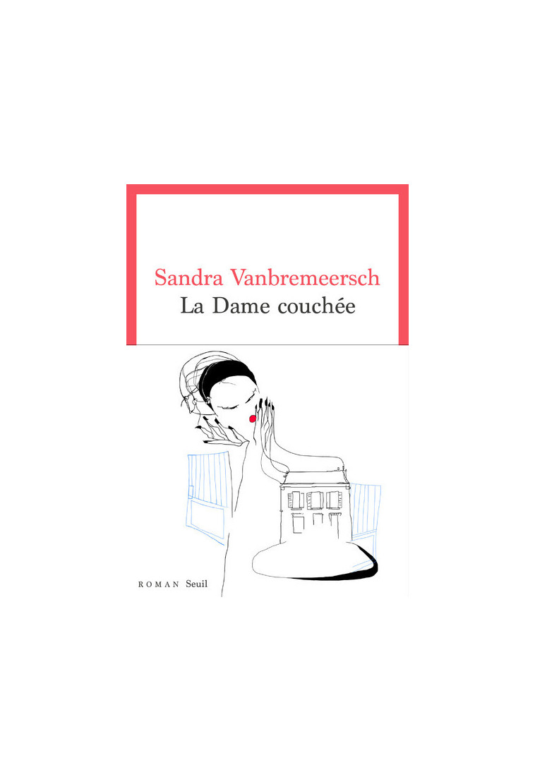 La Dame couchée - Sandra Vanbremeersch - SEUIL