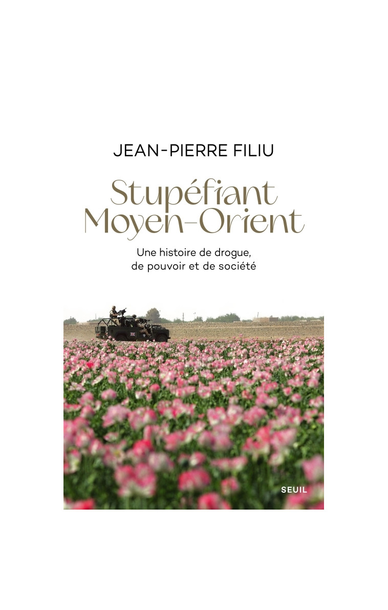 Stupéfiant Moyen-Orient - Jean-Pierre Filiu - SEUIL