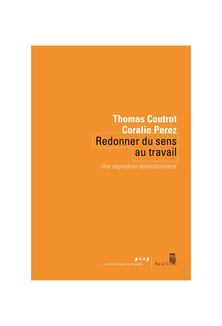 Redonner du sens au travail - Thomas Coutrot - SEUIL