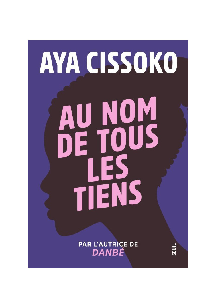 Au nom de tous les tiens - Aya Cissoko - SEUIL