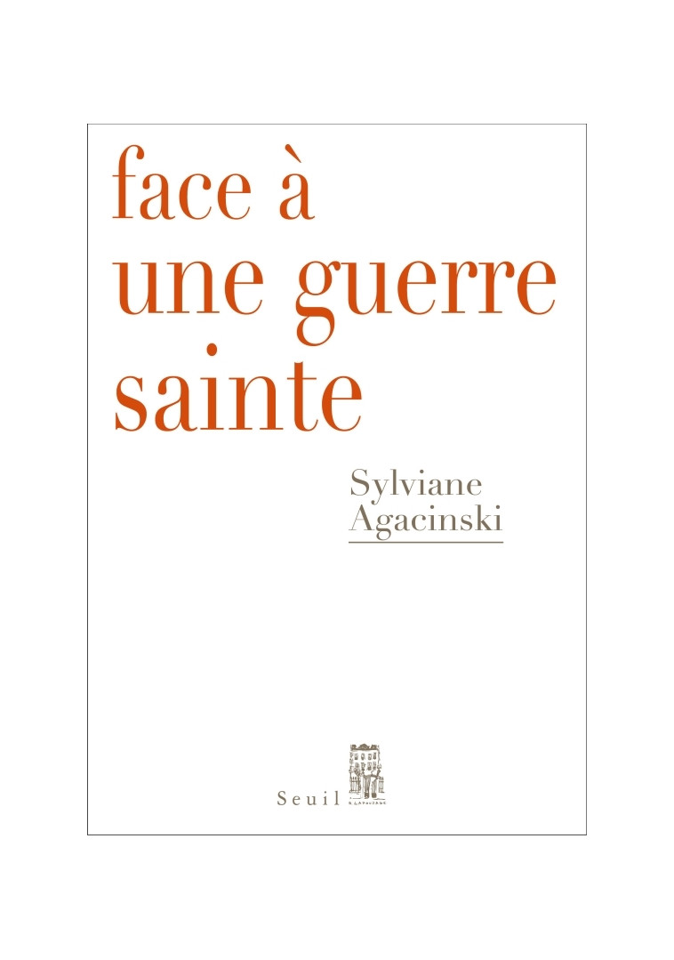 Face à une guerre sainte - Sylviane Agacinski - SEUIL