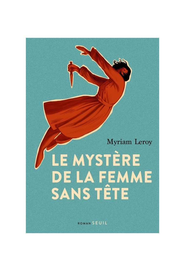 Le Mystère de la femme sans tête - Myriam Leroy - SEUIL