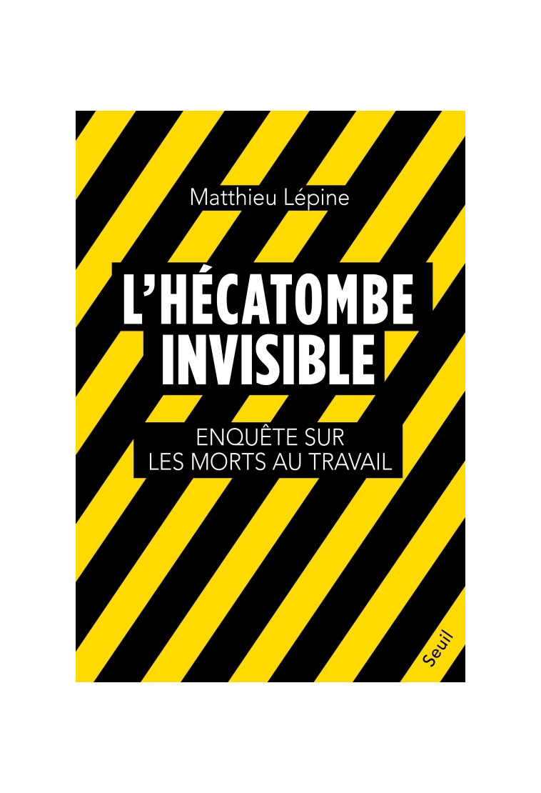 L'Hécatombe invisible - Matthieu Lépine - SEUIL