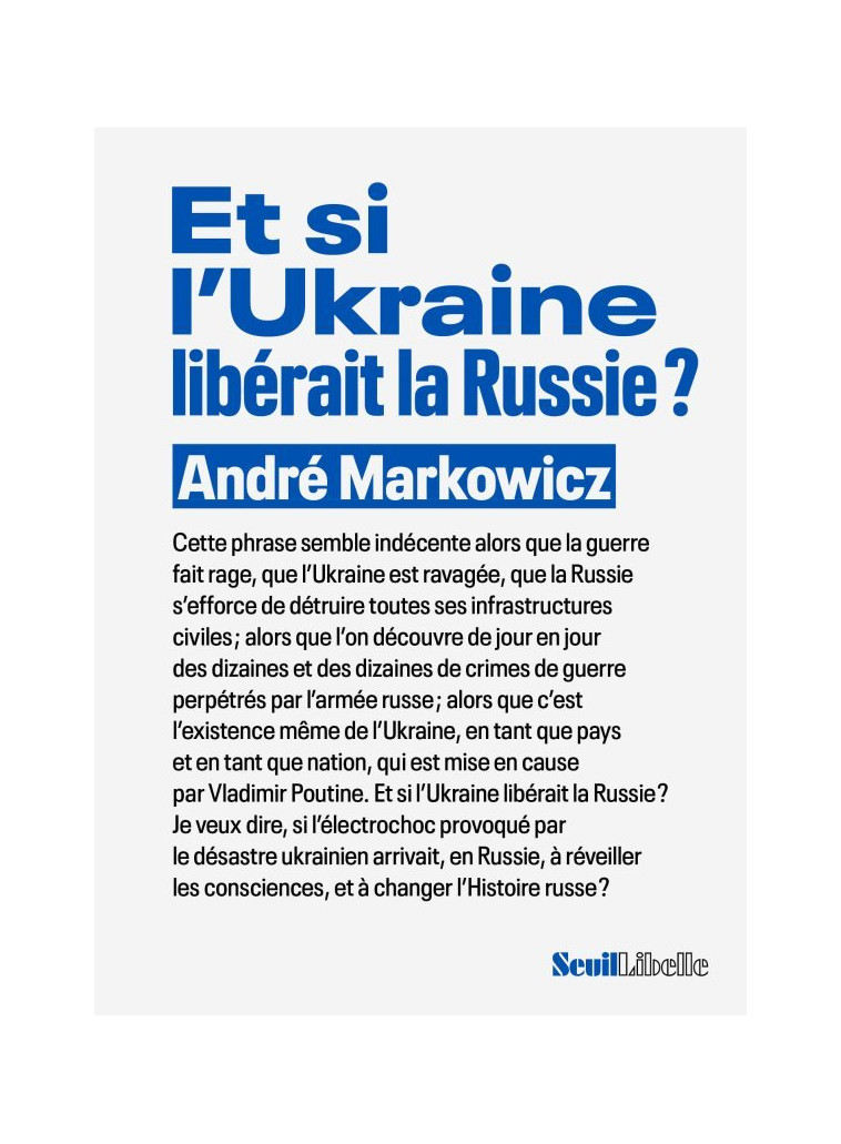 Et si l'Ukraine libérait la Russie ? - André Markowicz - SEUIL