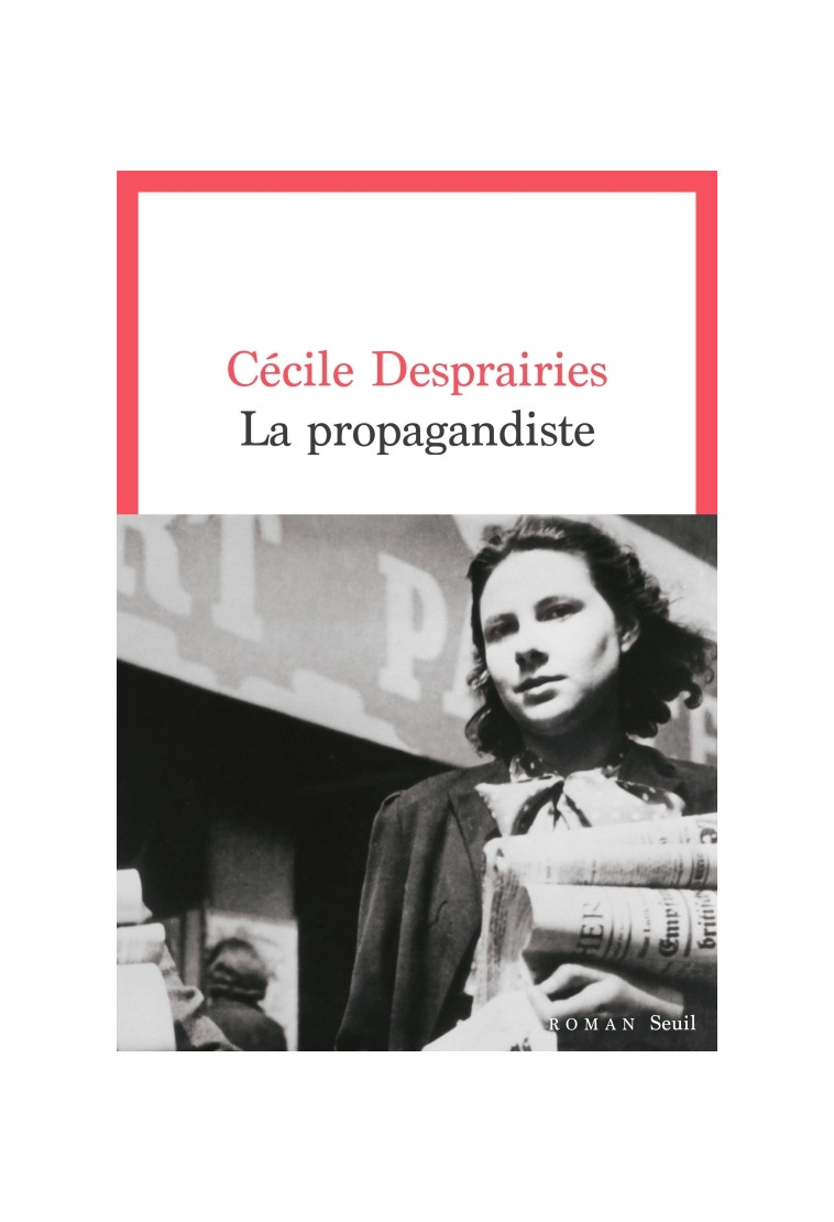 La Propagandiste - Cécile Desprairies - SEUIL