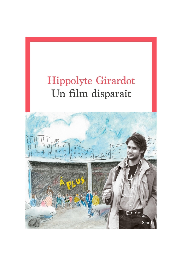 Un film disparaît - Hippolyte Girardot - SEUIL